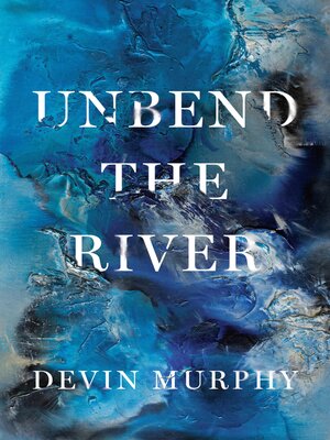 cover image of Unbend the River